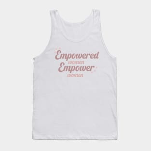 Empowered Women Empower Women Tank Top